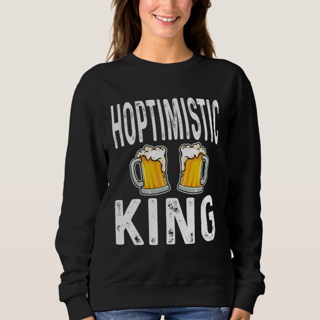 Sweatshirt Hoptimistic King Funny Beer Lover Drinker Home Bre (Devant)