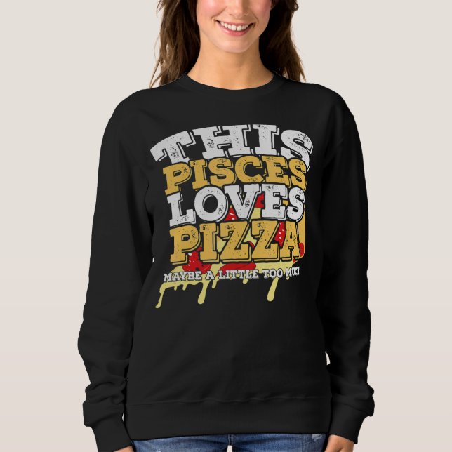 Sweatshirt Horoscope SIGNE Zodiaque Pisces Aime Pizza (Devant)