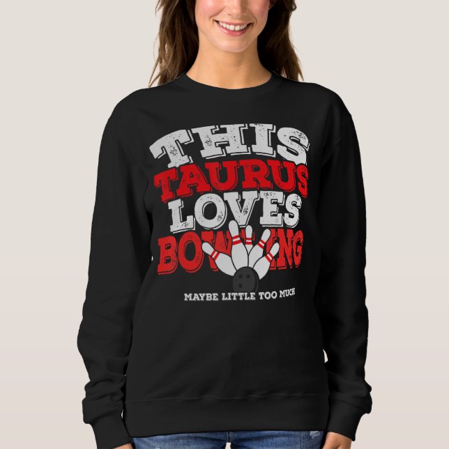 Sweatshirt Horoscope SIGNE Zodiaque Taurus aime Bowling (Devant)