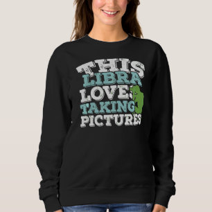 Sweatshirt Horoscope Zodiac Sign Libra aime prendre des photo