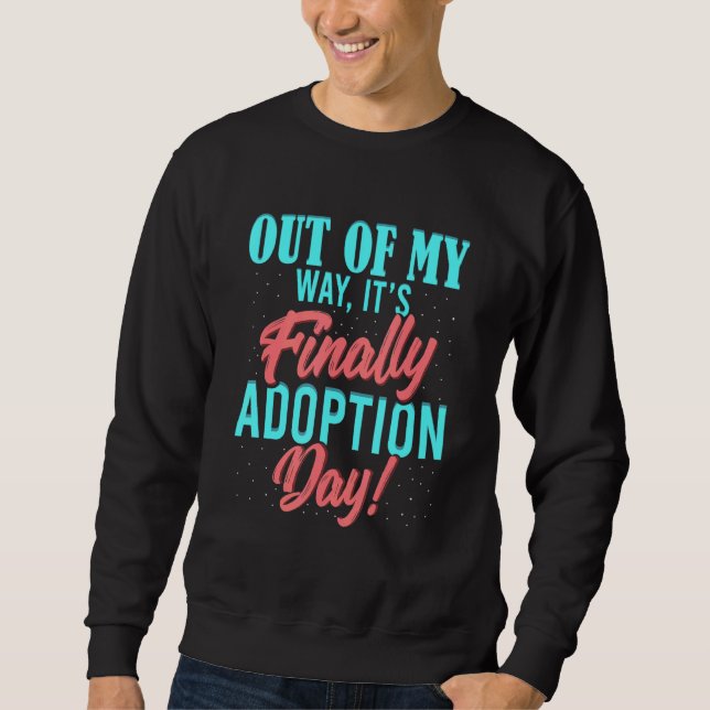 Sweatshirt Hors de mon chemin C'est le jour de l'adoption Got (Devant)
