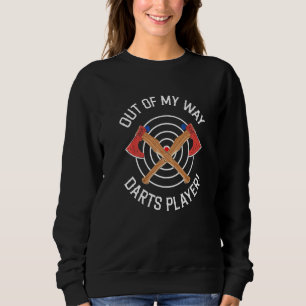 Sweatshirt Hors De Mon Chemin Dart Player Citation Pour Un Ax