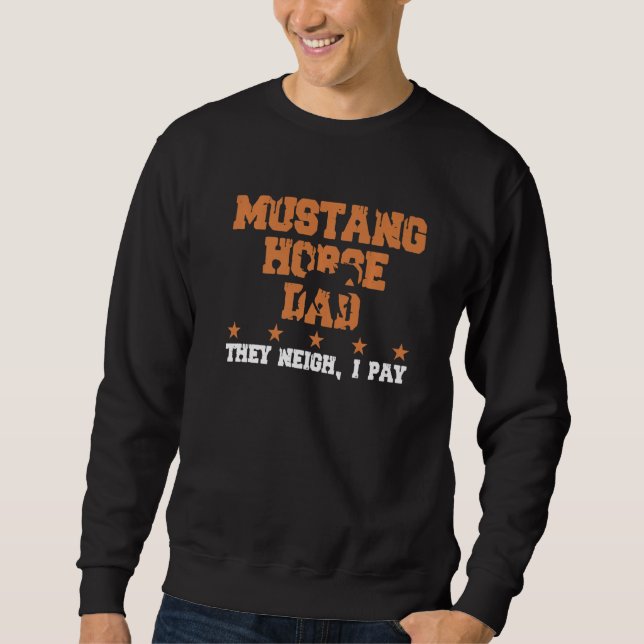 Sweatshirt Horse Dad They Neigh I Pay  Mustang Horse  1 (Devant)