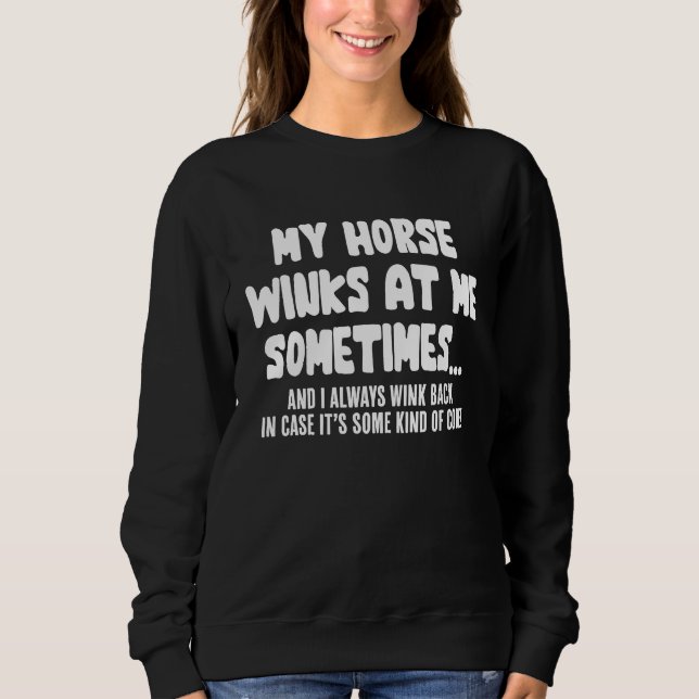 Sweatshirt Horse   My Horse Winks At Me Sometimes (Devant)