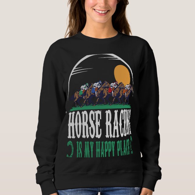 Sweatshirt Horse Racing Is My Happy Place Jockeys Horse Racin (Devant)