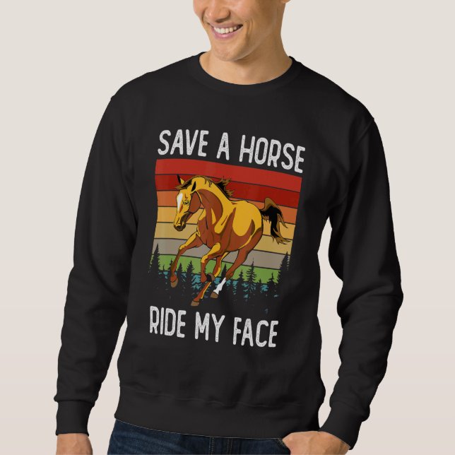 Sweatshirt Horse Riding Adult Joke Save A Horse Ride My Face (Devant)