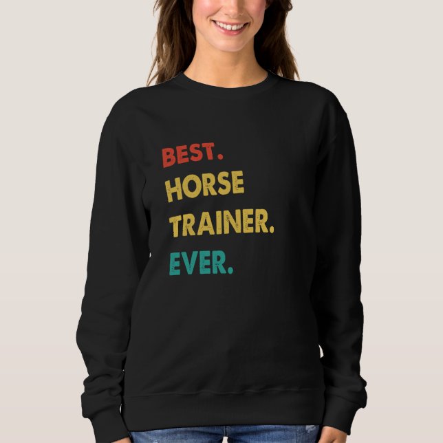 Sweatshirt Horse Trainer Retro Best Horse Trainer Ever (Devant)