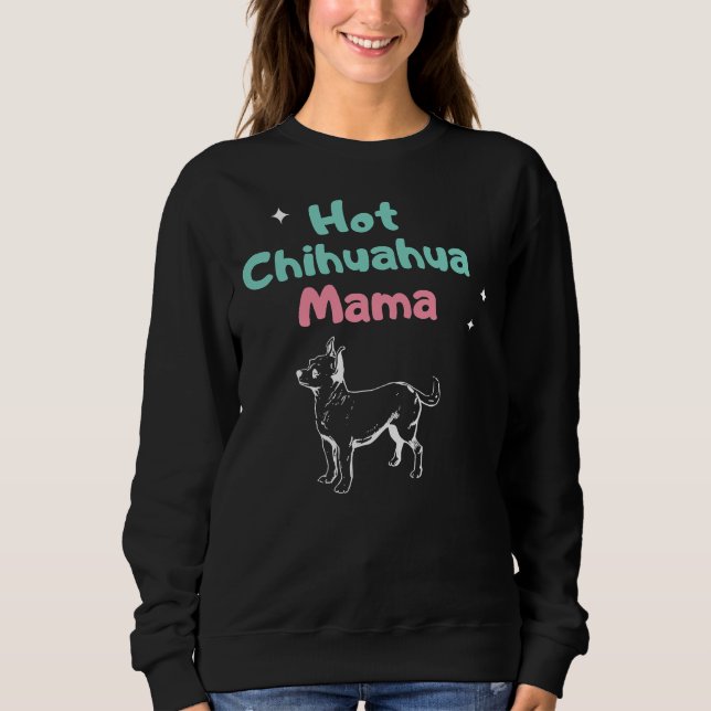 Sweatshirt Hot Chihuahua Mama (Devant)