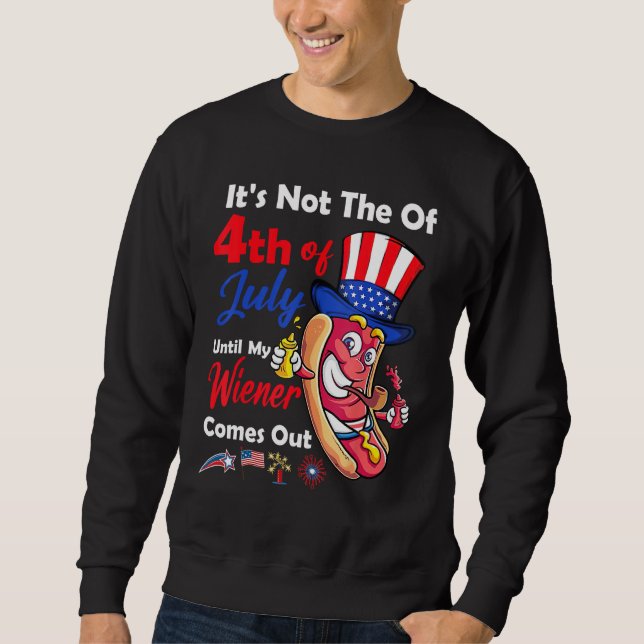 Sweatshirt Hot Dog Until My Wiener Comes Out  Hot Dog 4th of  (Devant)