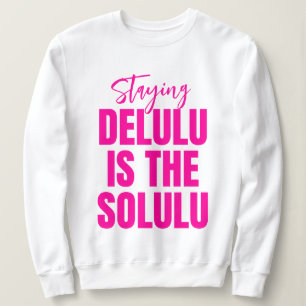 Sweatshirt Hot Pink Staying Delulu est le Solulu