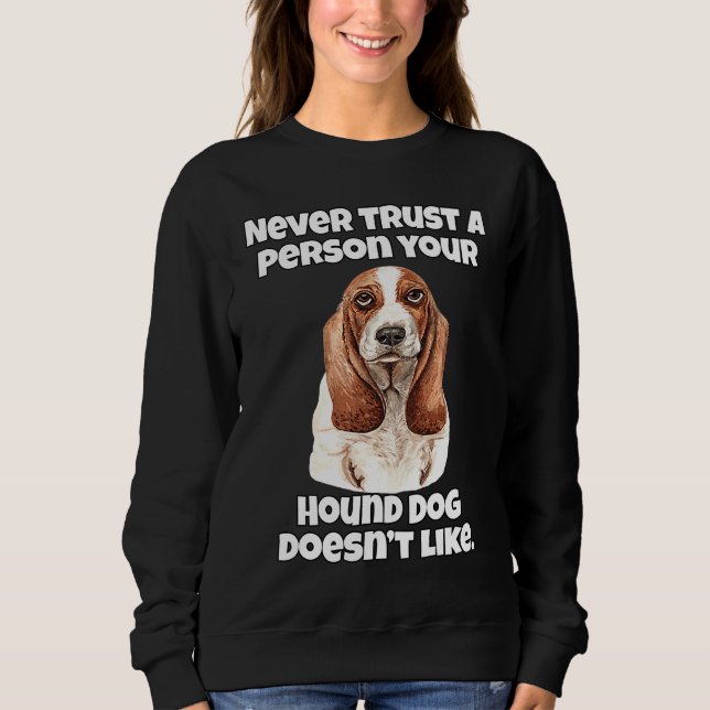 Sweatshirt Hound Dog Owner Never Trust A Person Your Hound Do (Devant)