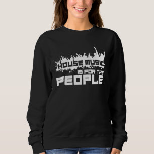 Sweatshirt House Music - Edm Festival Citation Dj