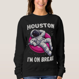 Sweatshirt Houston, I'm on Break - L'astronaute relaxant