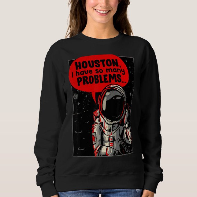 Sweatshirt Houston J'Ai Tant De Problèmes (Devant)