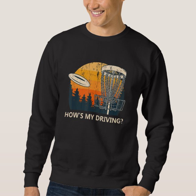 Sweatshirt Howu2019s My Driving Disk Golf Pun Golfer Joke Co (Devant)