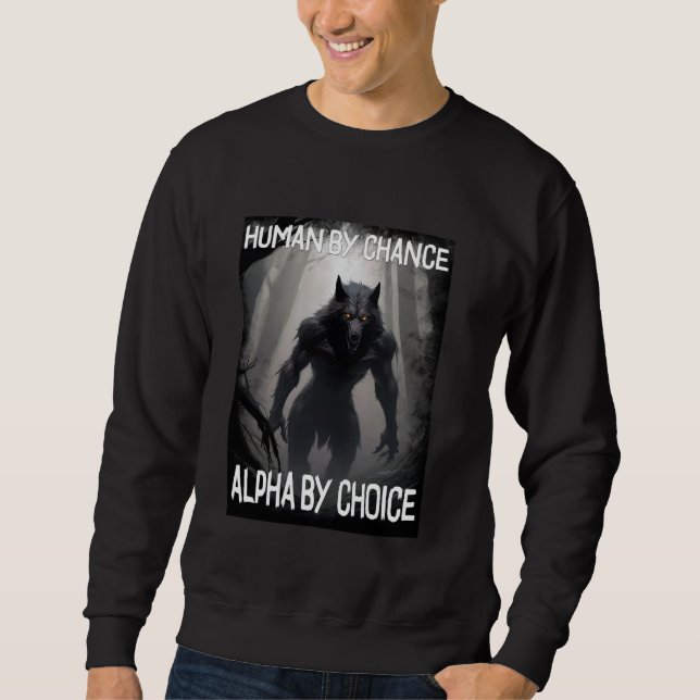 Sweatshirt Humain Drôle Par Chance Alpha Par Choix (Devant)