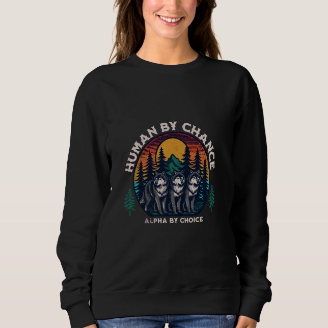 Sweatshirt Humain Par Chance Alpha Par Choix Cool Funny Wolf  (Devant)