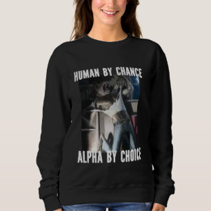 Sweatshirt Humain Par Chance Alpha Par Choix Funny Werewolf W