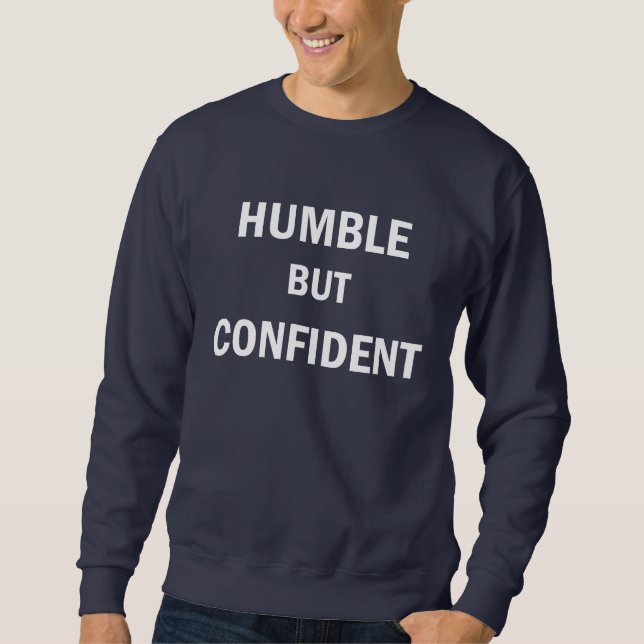 Sweatshirt Humble mais confiant (Devant)