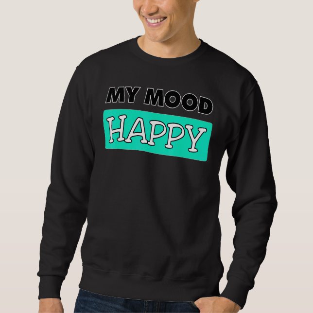 Sweatshirt Humeur Happy Sentiments Positifs Happy Emotionnel  (Devant)