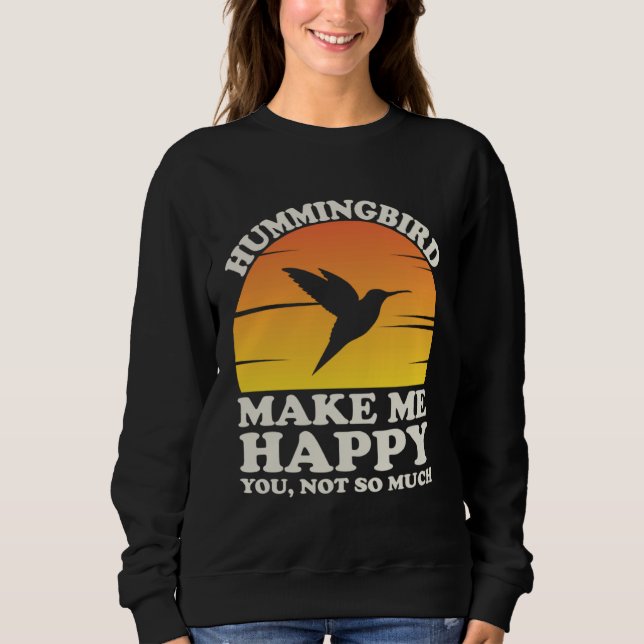 Sweatshirt Hummingbirds Make Me Happy Hummingbird Clothes Hum (Devant)