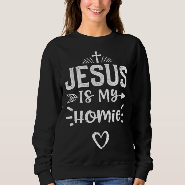 Sweatshirt Humor Jesus Is My Homie  Jesus Sayings (Devant)