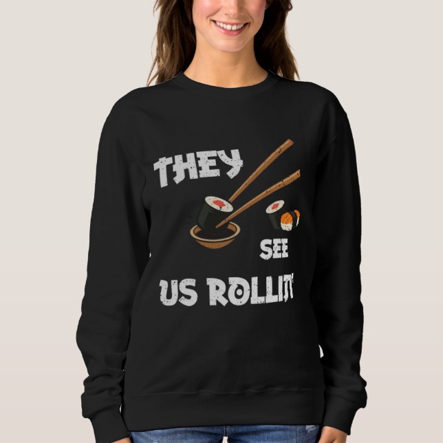 Sweatshirt Humor They see us rollin  Sushi Sayings (Devant)