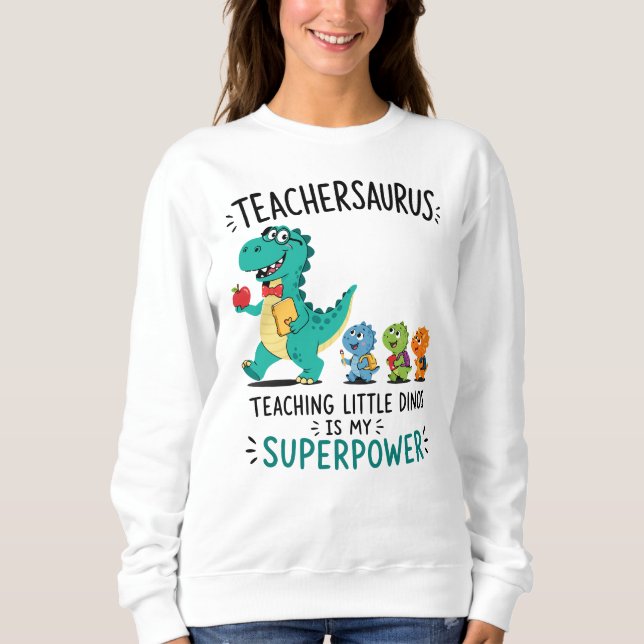 Sweatshirt Humour de professeur Teachersaurus avec de petits  (Devant)