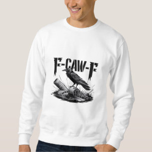 Sweatshirt Humour Drôle F Corbeau F Gothique Corbeau Esthétiq