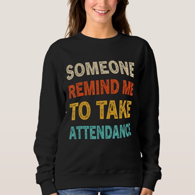 Sweatshirt Humour Enseignant Retour À L'École Rappelez-Moi De (Devant)