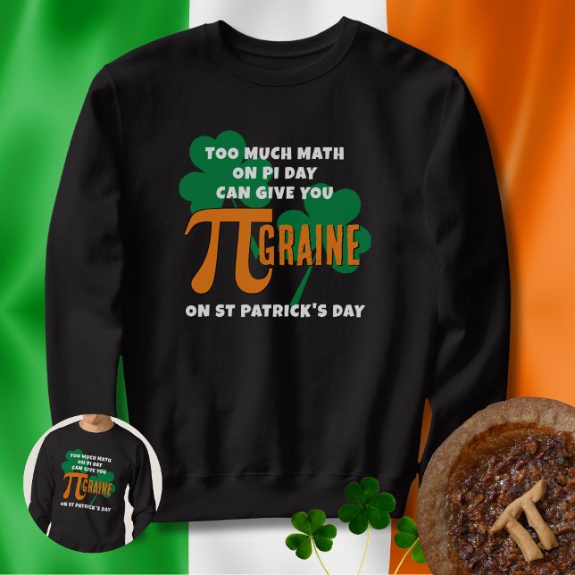 Sweatshirt Humour Saint Patrick's Day Pi Day Math (Fun Pi Day and St Patrick's Day sweatshirt)