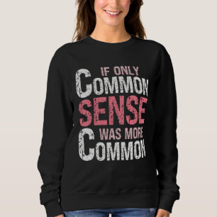 Sweatshirt Humour sarcastique Si seulement le bon sens était