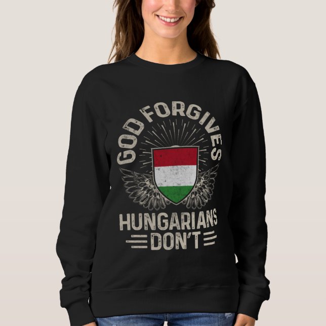 Sweatshirt Hungary Flag God Forgives Hungarians Don t (Devant)