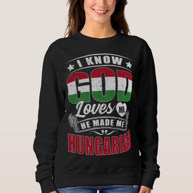 Sweatshirt Hungary Flag God Loves Me  Hungarians (Devant)