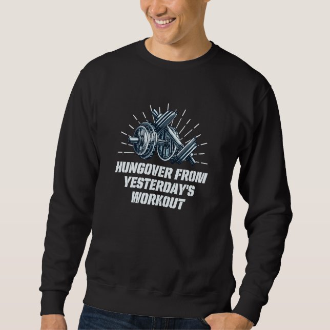 Sweatshirt Hungover from Workout Gym Humor Fitness Sayings (Devant)