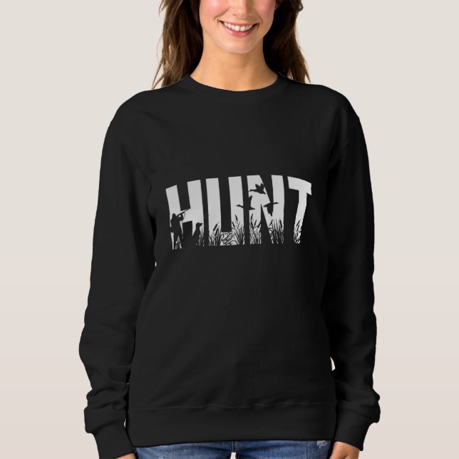 Sweatshirt HUNT Duck Hunting Shirt Duck Slayer Duck Hunter (Devant)