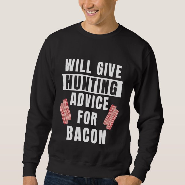 Sweatshirt Hunting Advice For Bacon Hunter Accessories  Hunti (Devant)