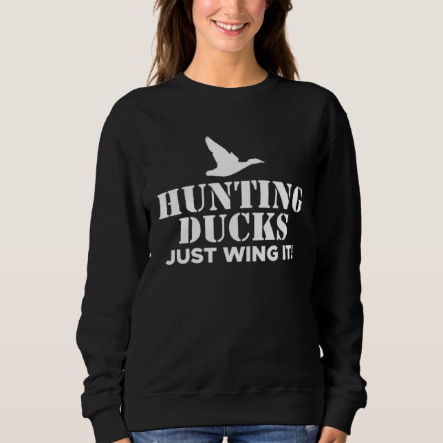 Sweatshirt Hunting Ducks Just Wing It Duck Hunting (Devant)