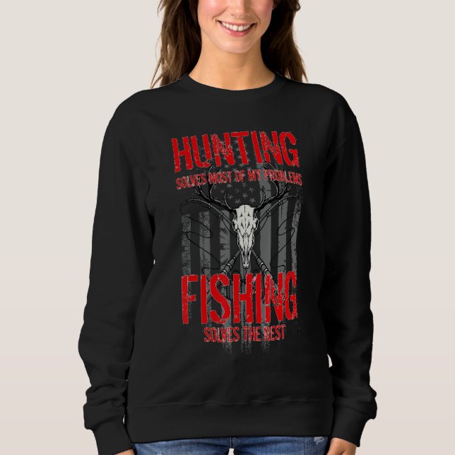Sweatshirt Hunting  Hunt Fish Hunting Solves Most Of My Probl (Devant)