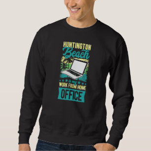 Sweatshirt Huntington Beach est mon bureau de travail à domic