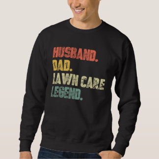 Sweatshirt Husband Dad Lawn Care Legend   Father Landscaping 