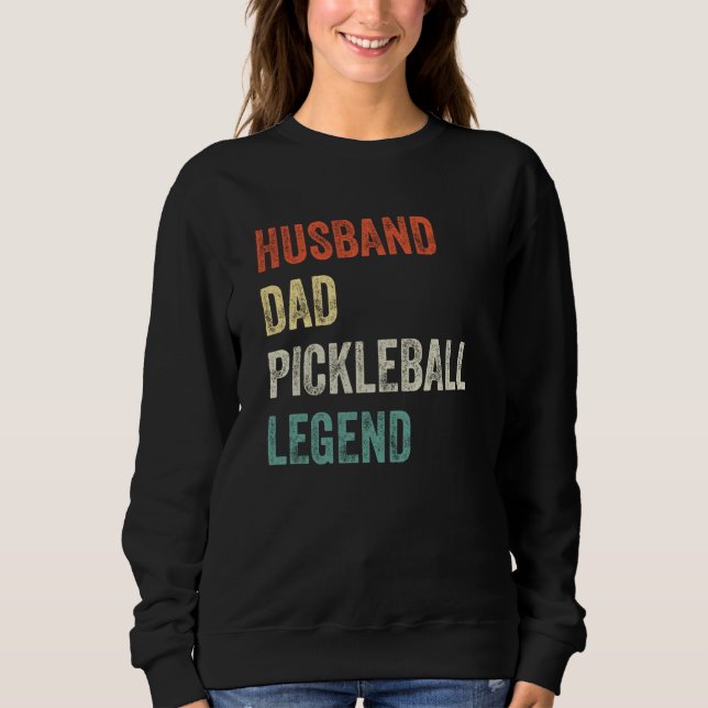 Sweatshirt Husband Dad Pickleball Legend Fathers Day Retireme (Devant)