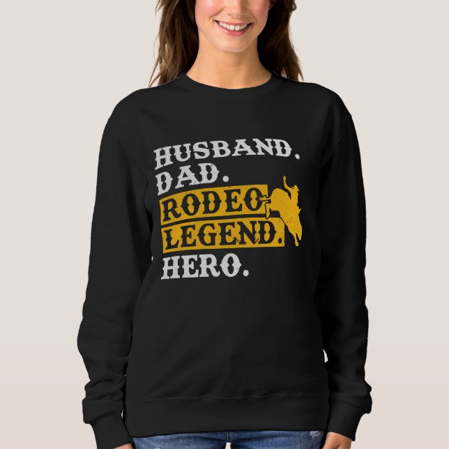 Sweatshirt Husband Dad Rodeo Legend Hero  Bull Rider (Devant)