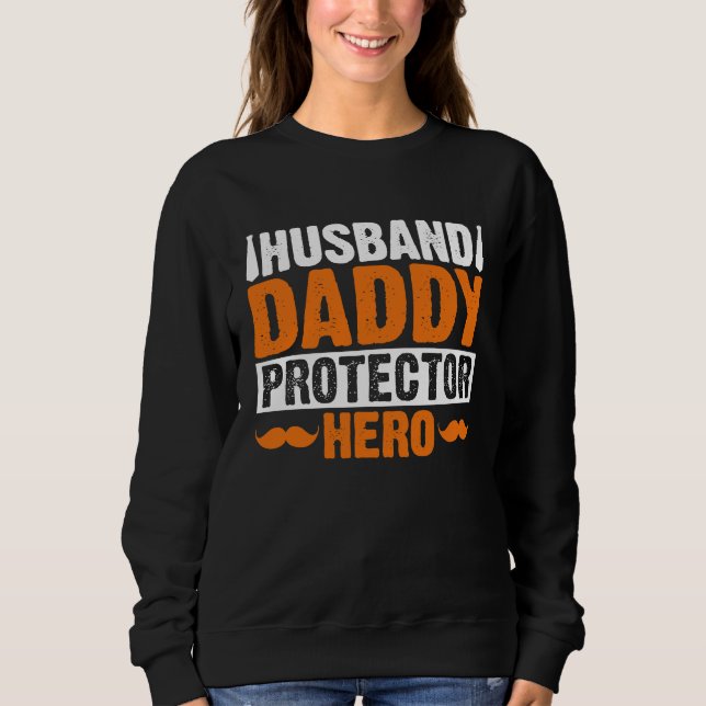 Sweatshirt Husband Daddy Protector Hero Saying Fathers Day Fl (Devant)