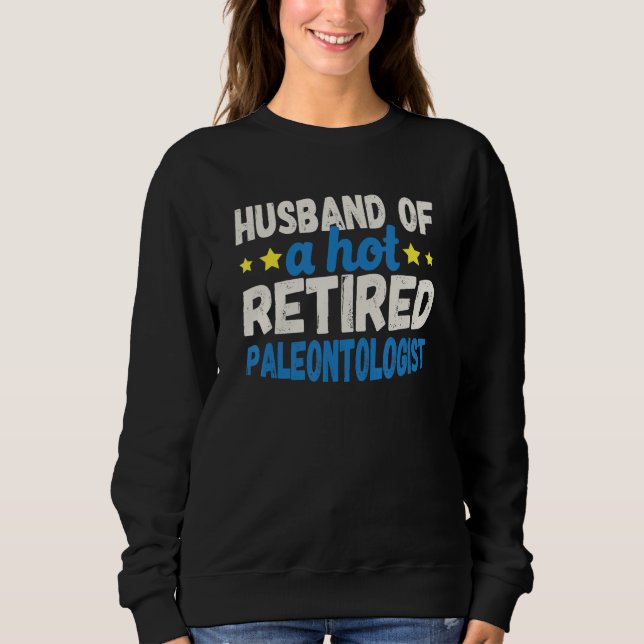 Sweatshirt Husband of a Hot Retired Paleontologist (Devant)