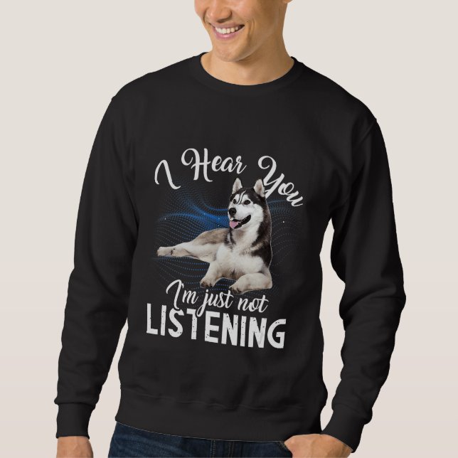 Sweatshirt Husky Chien Je T'Entends Que Je N'Écoute Pas (Devant)