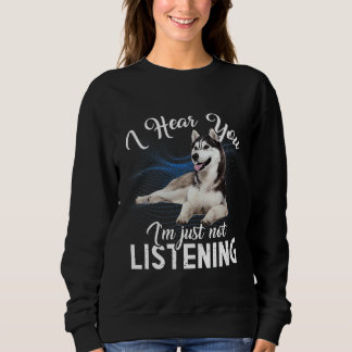 Sweatshirt Husky Chien Je T'Entends Que Je N'Écoute Pas