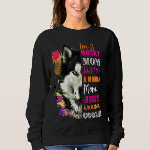 Sweatshirt Husky Comme Une Maman Normale Juste Très Glacière