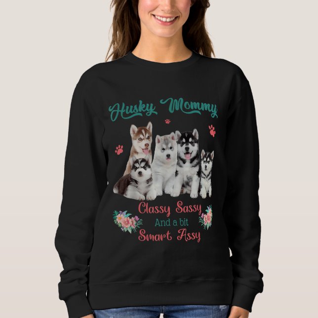 Sweatshirt Husky Mommy Classy Sassy Bit Smart Assy (Devant)
