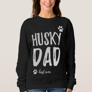 Sweatshirt Husky Papa Meilleure idée jamais